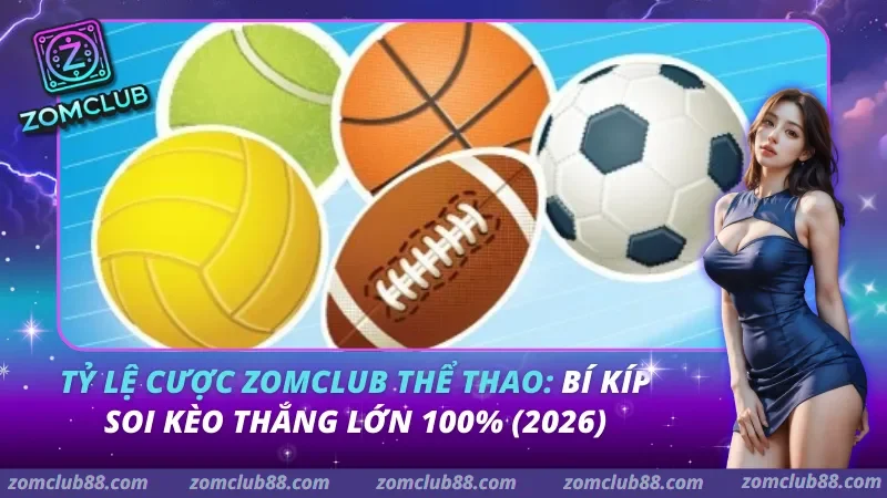 tỷ lệ cược Zomclub thể thao