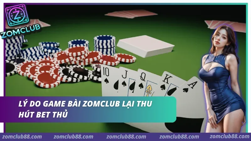 Tổng quan sảnh game bài đổi thưởng tại ZomClub 2026